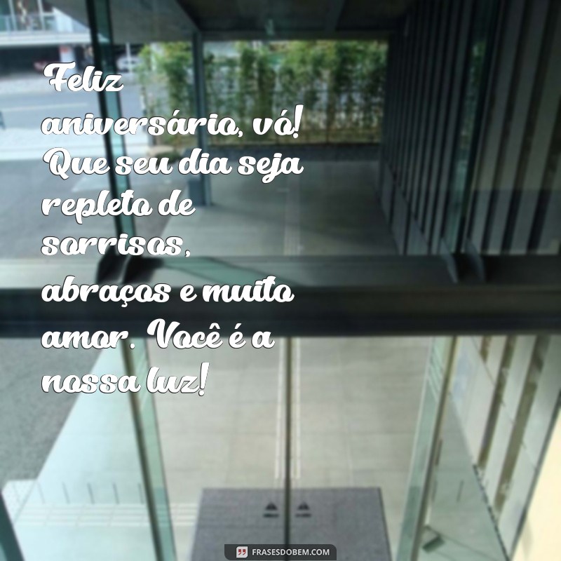 feliz aniversário vó texto Feliz aniversário, vó! Que seu dia seja repleto de sorrisos, abraços e muito amor. Você é a nossa luz!