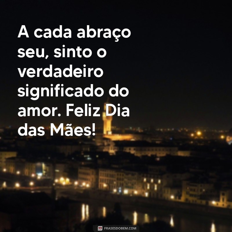 Mensagens Emocionantes para o Dia das Mães: Celebre com Amor e Gratidão 