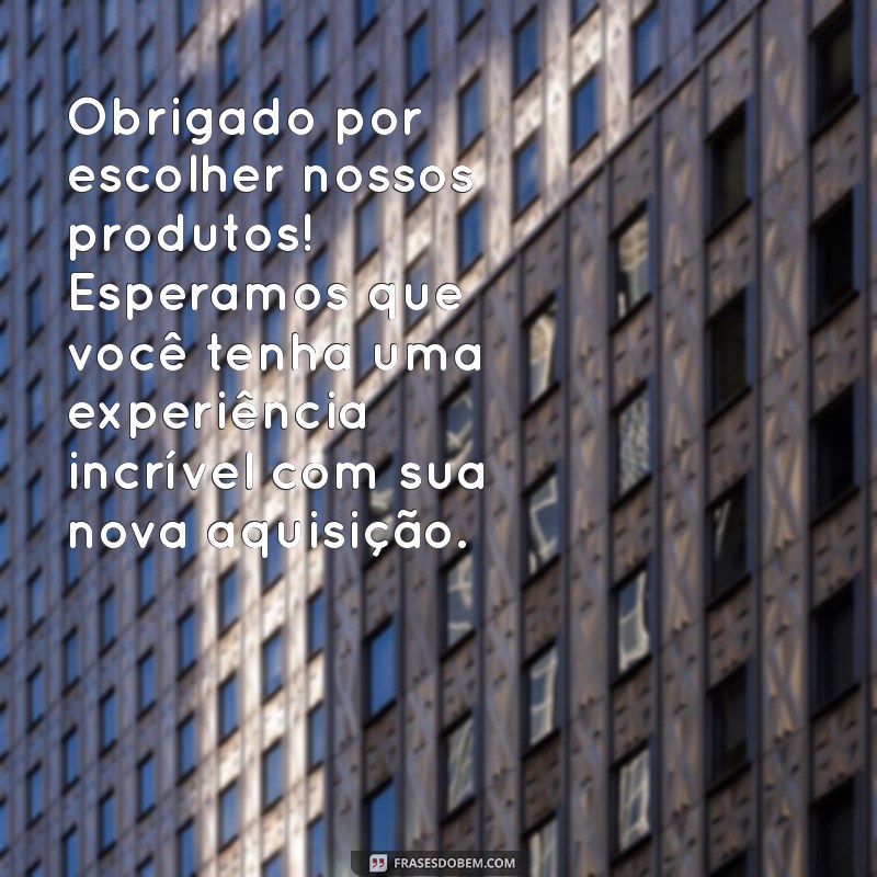 Como Escrever Mensagens de Agradecimento Eficazes para Clientes Após a Compra 