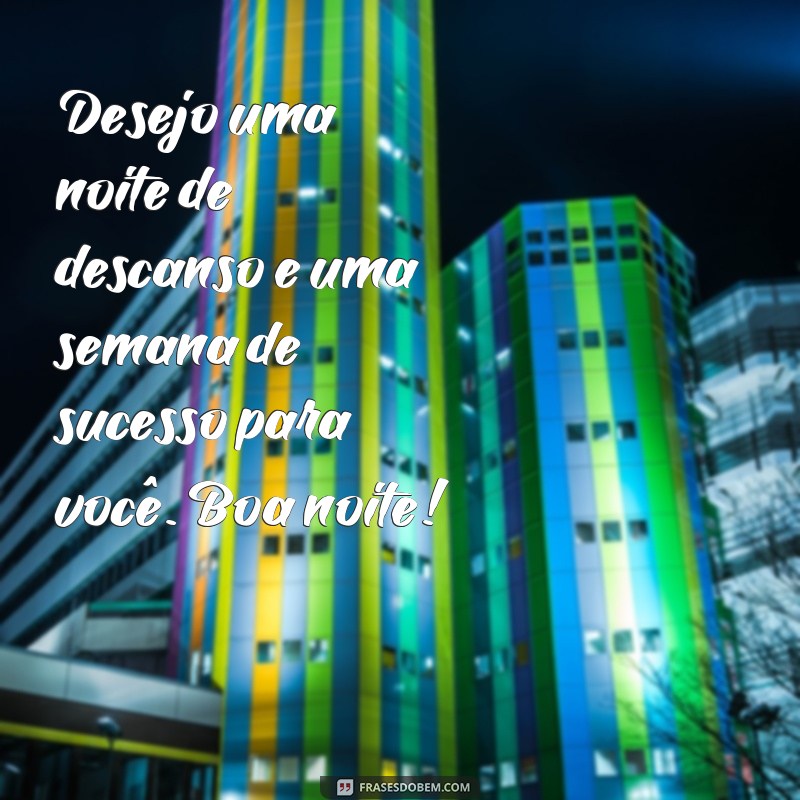 30 Frases de Boa Noite para Começar uma Semana Feliz 