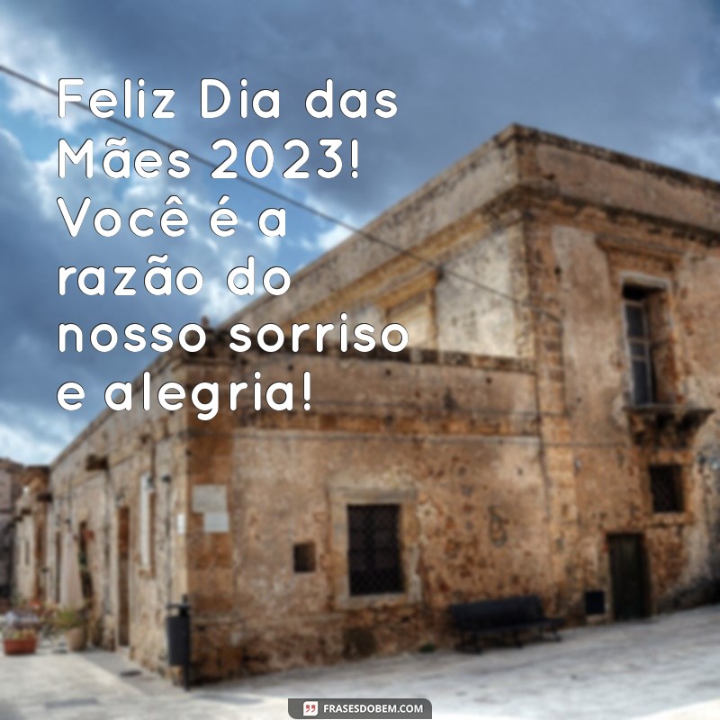 Feliz Dia das Mães 2023: Mensagens e Frases Inspiradoras para Celebrar essa Data Especial 