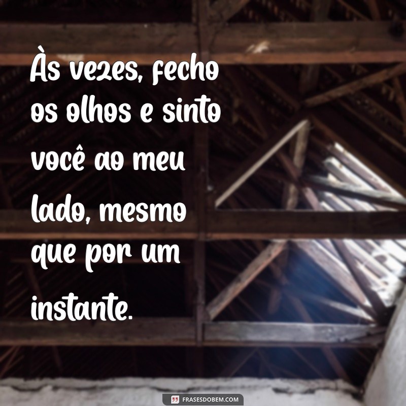 Frases Emocionantes de Saudade para Lembrar Quem Partiu 