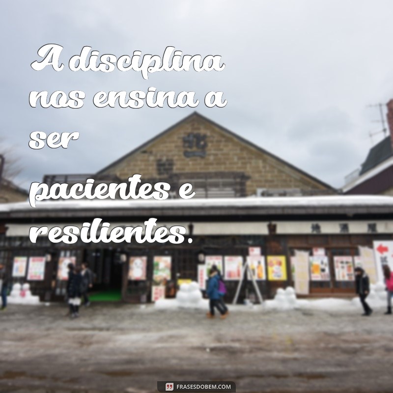 24 Frases Inspiradoras sobre Disciplina para Transformar sua Vida 