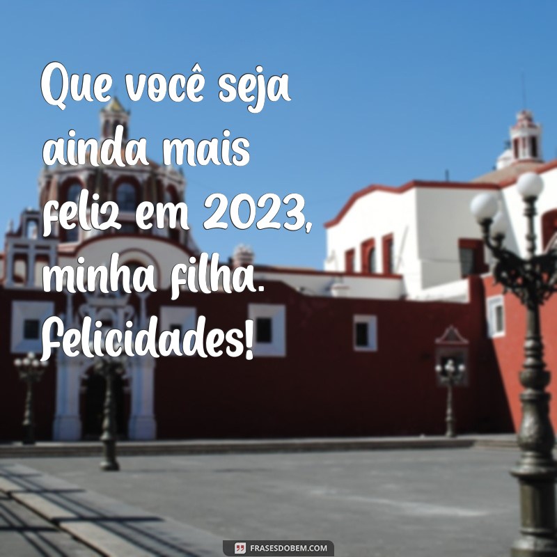 Mensagens Inspiradoras de Feliz Ano Novo para Minha Filha em 2023 