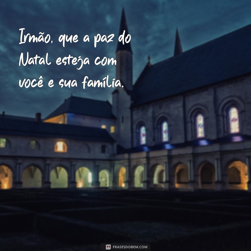 Mensagem Especial: Feliz Natal para Meu Irmão - Frases que Tocam o Coração 