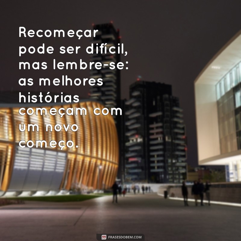 Recomeços: Mensagens Inspiradoras para Transformar sua Vida 