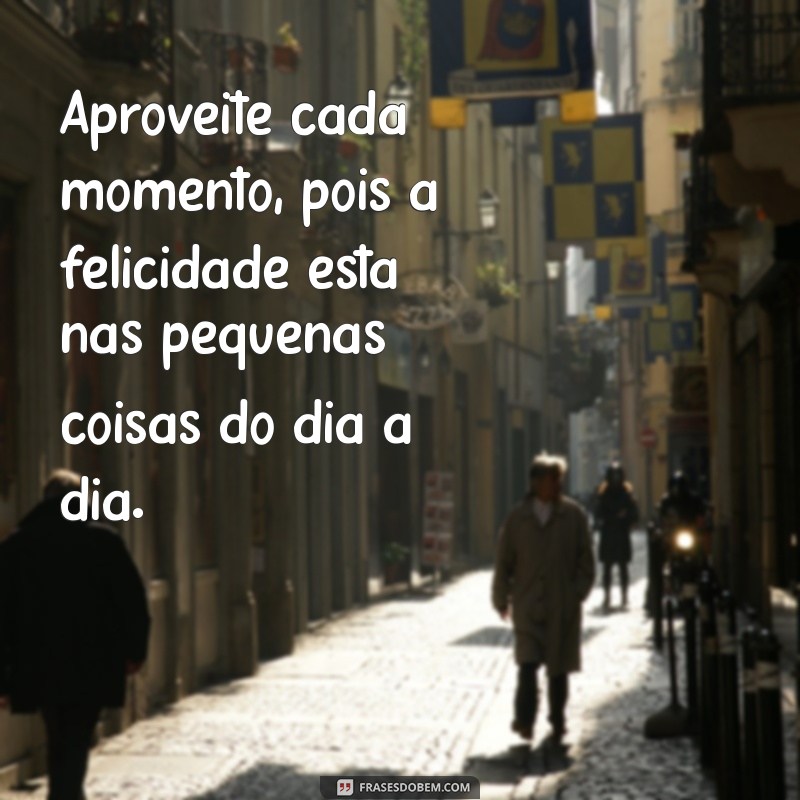 Frases Inspiradoras para Seguir em Frente e Encontrar a Felicidade 