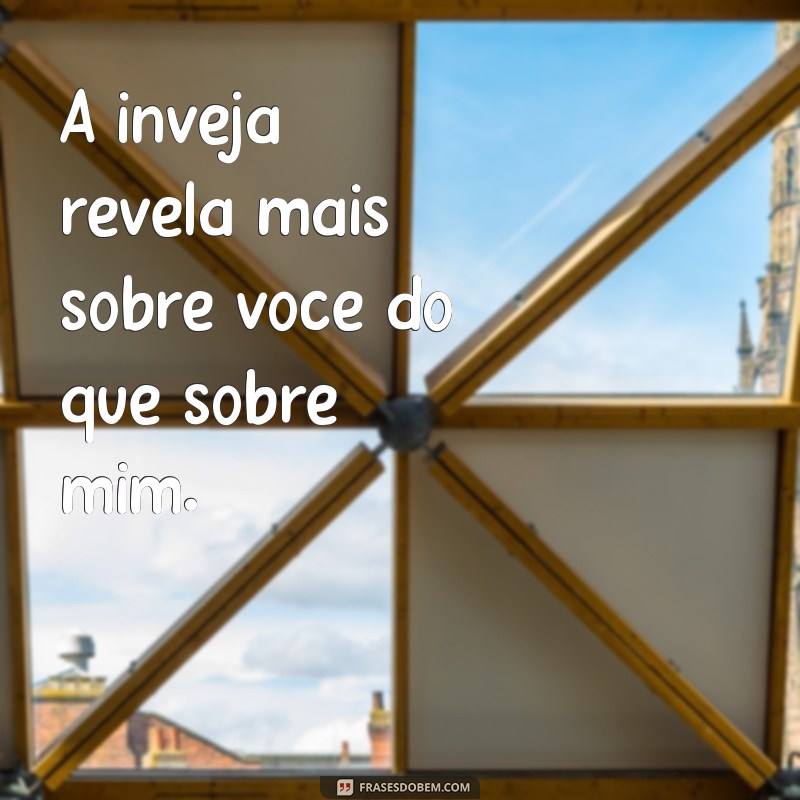 Frases Poderosas sobre Inveja: Inspire-se e Supere a Negatividade 