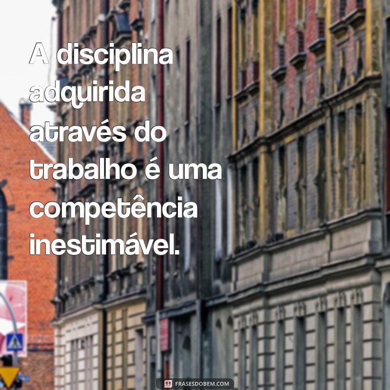 24 Frases Inspiradoras para Ensinar Seu Filho o Valor do Trabalho 