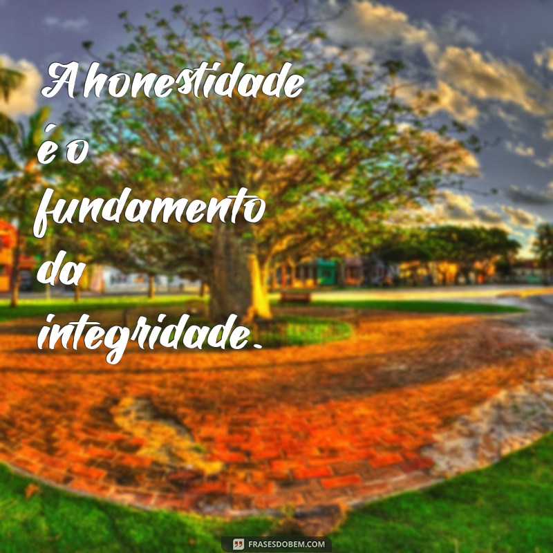 Frases Inspiradoras sobre Integridade: Reflexões para Viver com Honestidade 