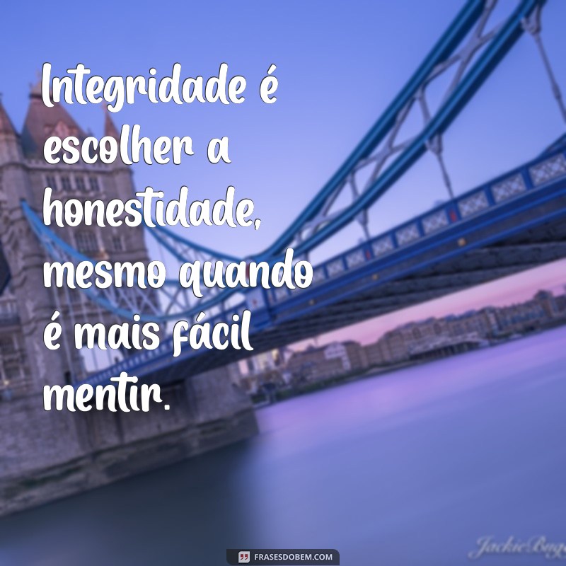 Frases Inspiradoras sobre Integridade: Reflexões para Viver com Honestidade 