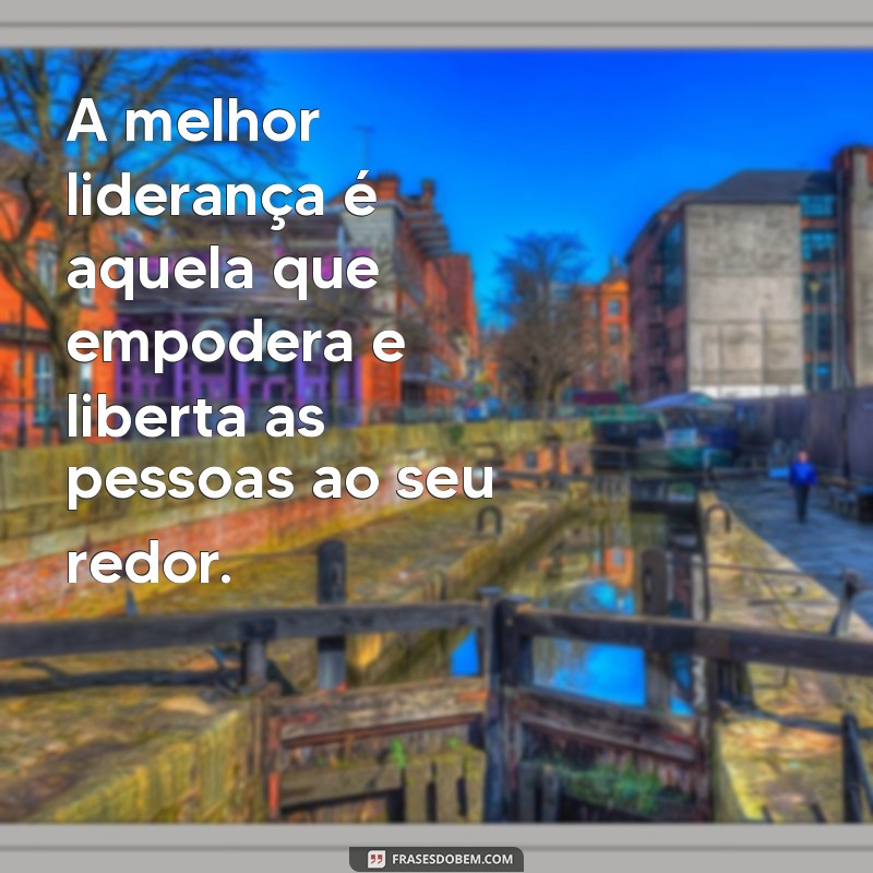 Frases Inspiradoras de Líderes para Motivar e Transformar sua Equipe 