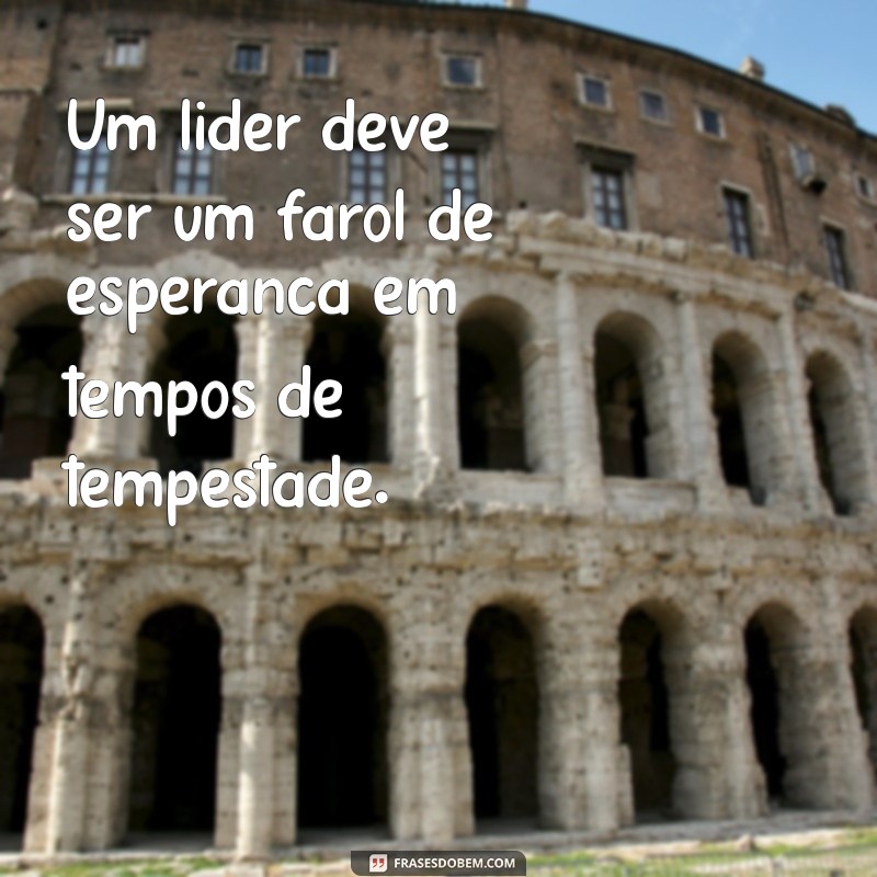 Frases Inspiradoras de Líderes para Motivar e Transformar sua Equipe 