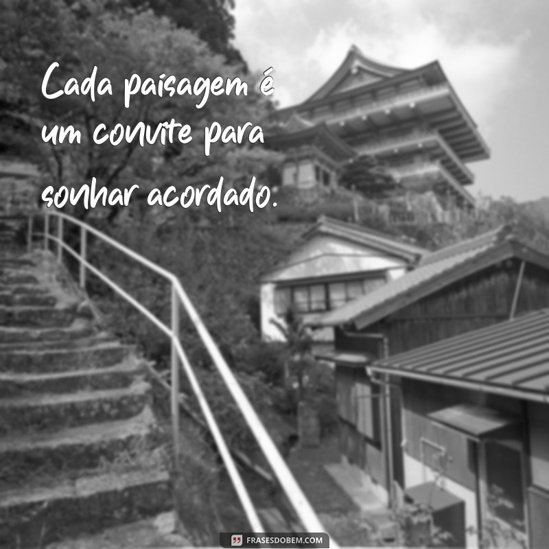 Frases Inspiradoras para Acompanhar Suas Fotos de Paisagens 