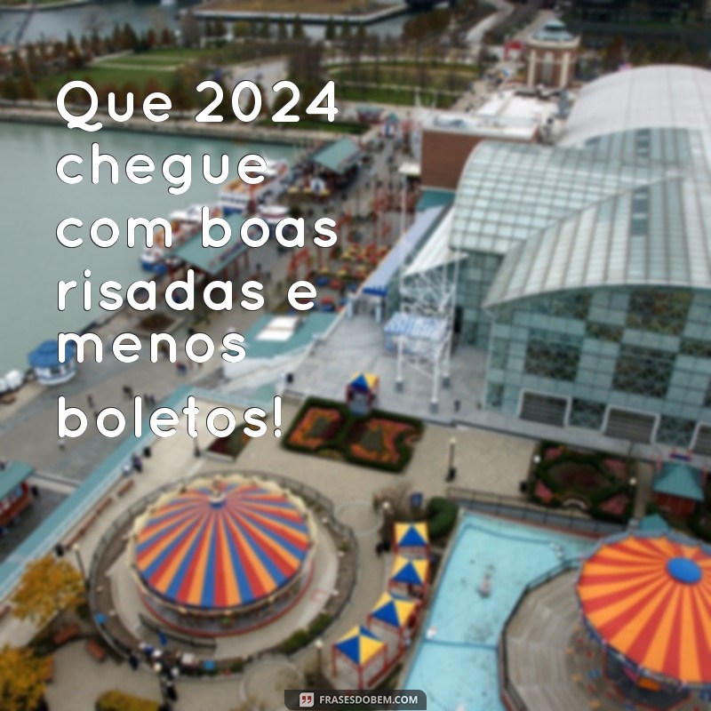 feliz ano novo zueira Que 2024 chegue com boas risadas e menos boletos!