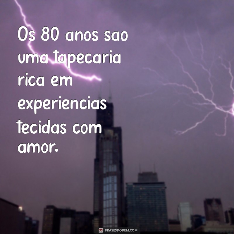 Celebrando 80 Anos: Reflexões e Inspirações para uma Vida Plena 