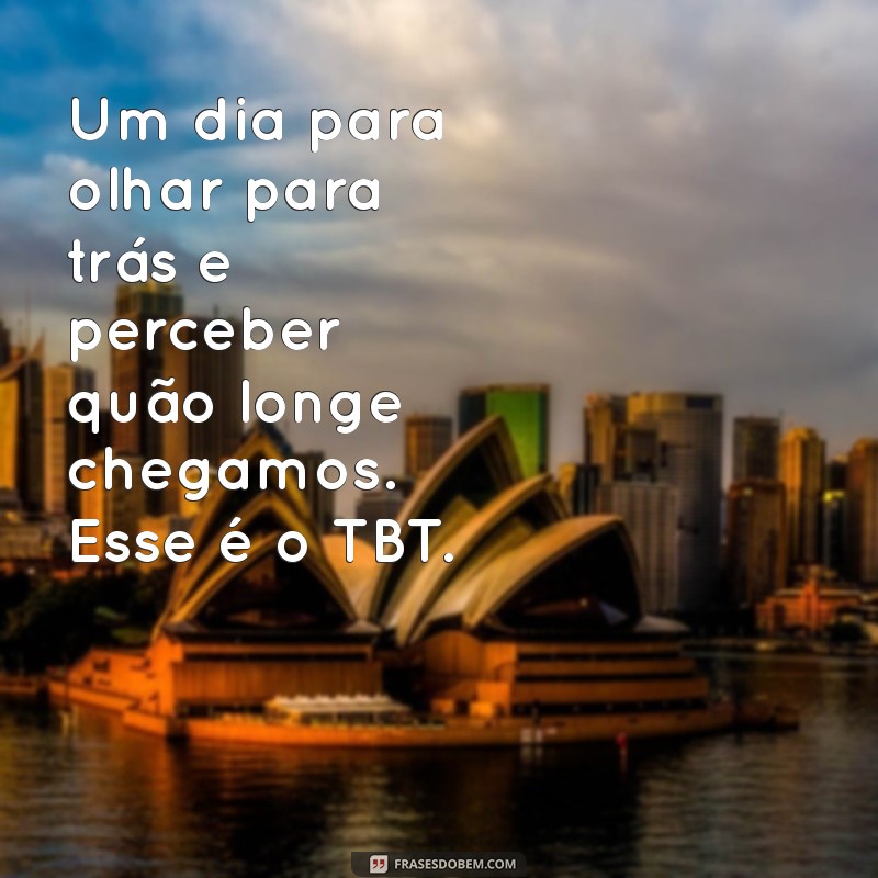 Frases Criativas para TBT: Inspire suas Redes Sociais com Nostalgia 