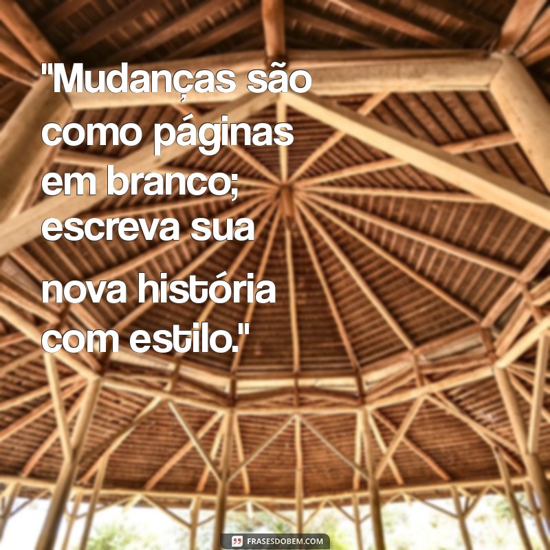 frases para mudanças de visual 