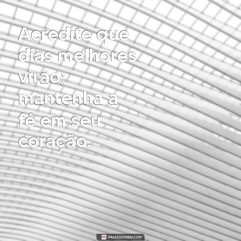 Mensagens de Conforto: Palavras que Acalmam e Inspiram nos Momentos Difíceis 