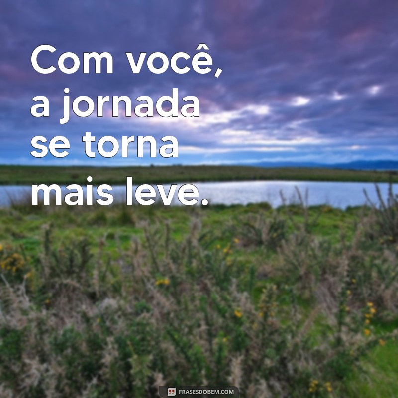 Frases Inspiradoras sobre Estar Juntos: Conexões que Transformam 