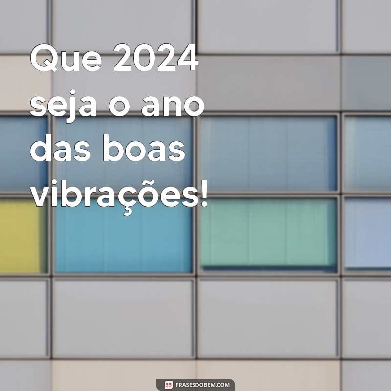 legenda ano novo 2024 instagram Que 2024 seja o ano das boas vibrações! ✨