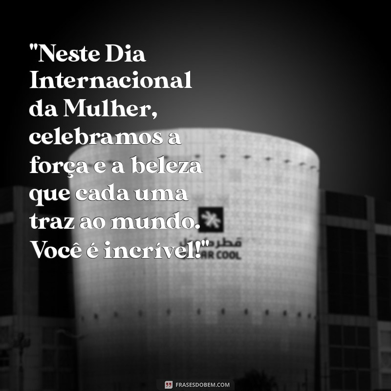 frases de feliz dia das mulher 