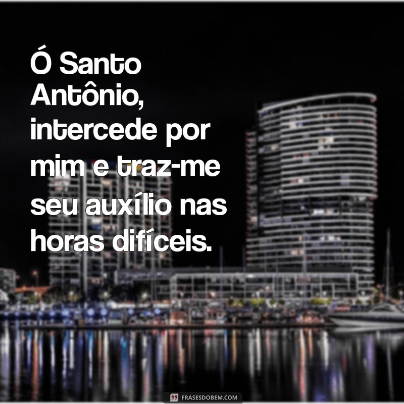 oracao de santo antônio Ó Santo Antônio, intercede por mim e traz-me seu auxílio nas horas difíceis.