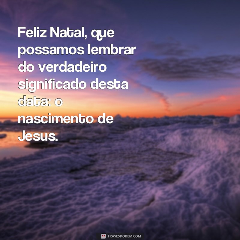 Descubra as melhores frases para celebrar o Natal: Jesus nasceu! 