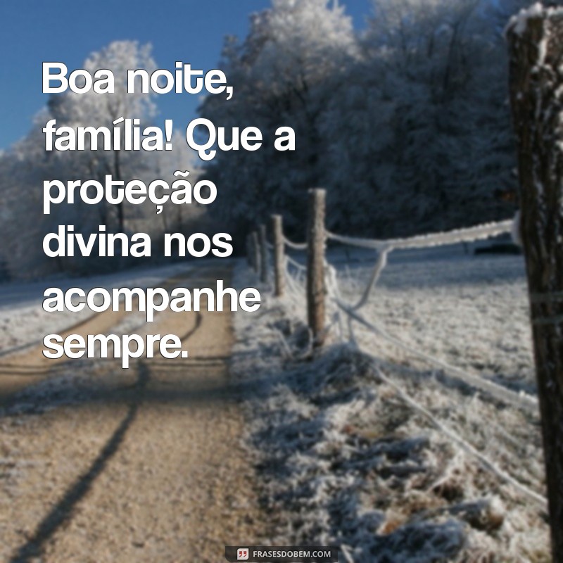 Frases de Boa Noite Abençoadas para a Família: Mensagens de Amor e União 