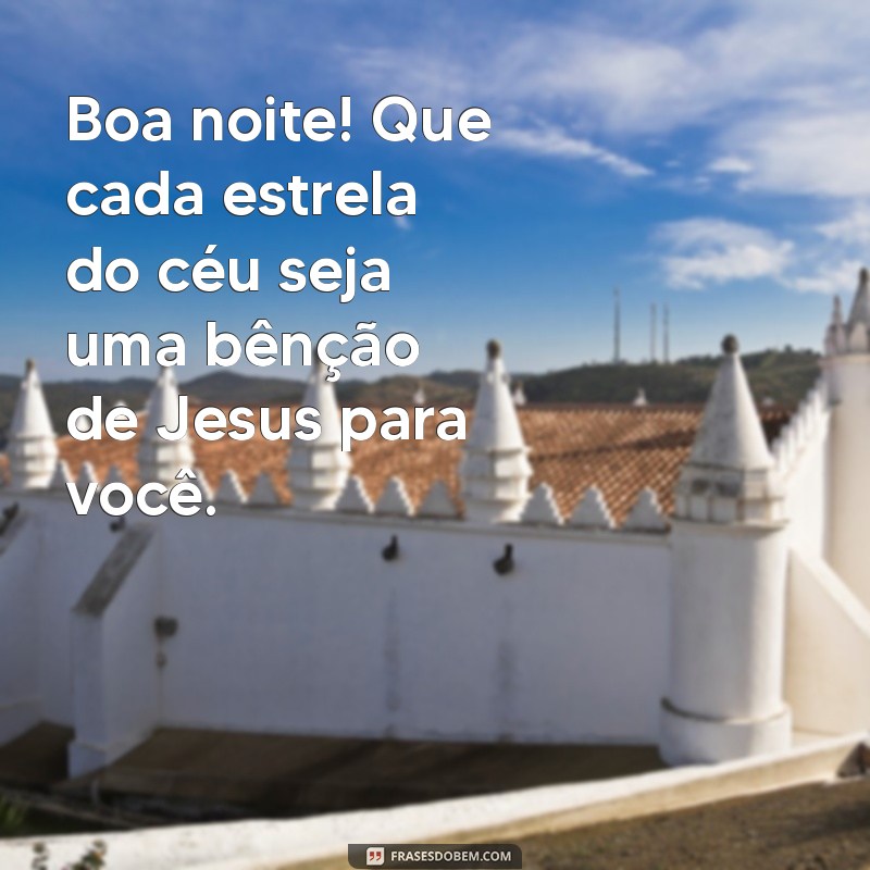 Boa Noite: Mensagens Inspiradoras para Abençoar Seu Descanso com Jesus 