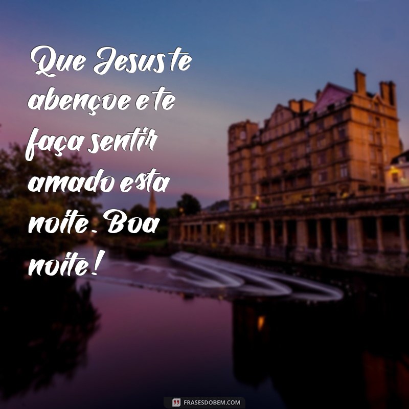 Boa Noite: Mensagens Inspiradoras para Abençoar Seu Descanso com Jesus 