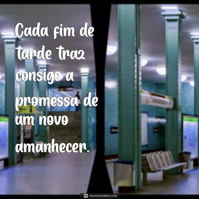 Frases Inspiradoras para Aproveitar o Fim de Tarde 