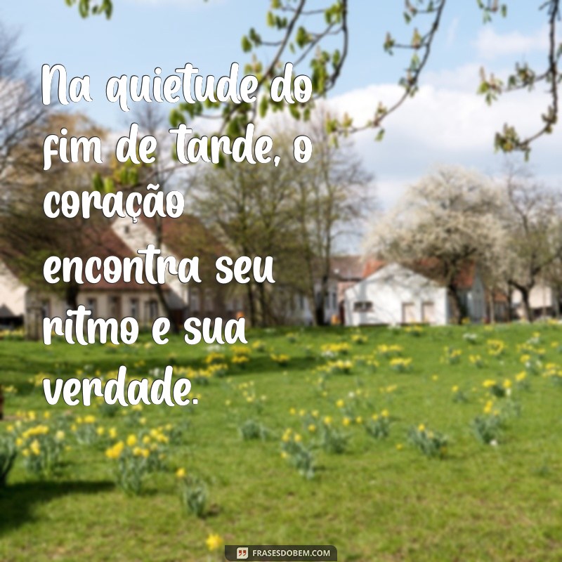 Frases Inspiradoras para Aproveitar o Fim de Tarde 