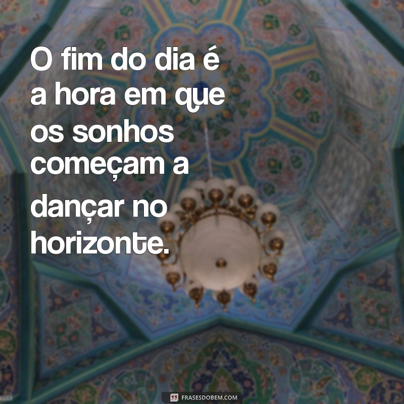 Frases Inspiradoras para Aproveitar o Fim de Tarde 