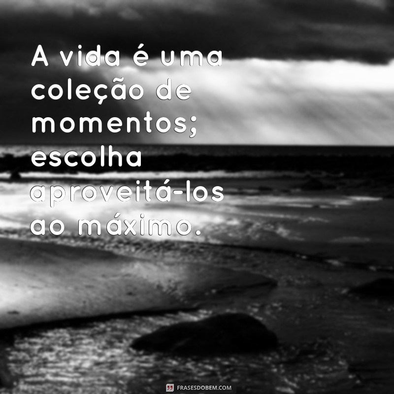 Como Aproveitar os Momentos: Dicas para Viver Intensamente 