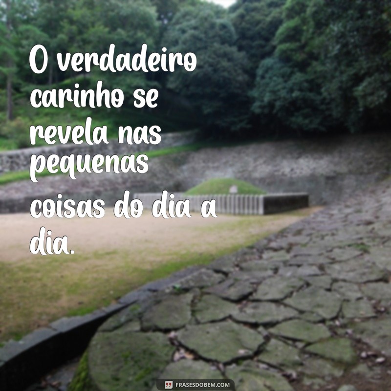 Frases Carinhosas para Inspirar e Acariciar o Coração 