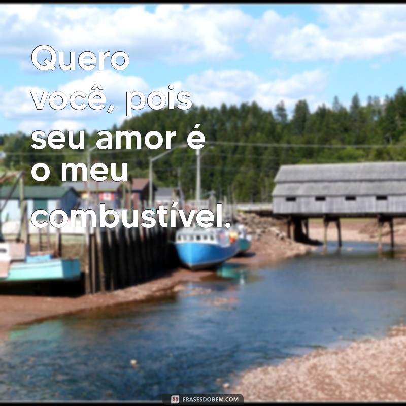 As Melhores Frases de Quero Você para Declarar Seu Amor 