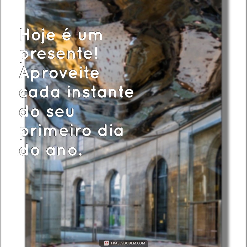 Comece o Ano com Positividade: Frases Inspiradoras para um Bom Dia no Primeiro Dia do Ano 