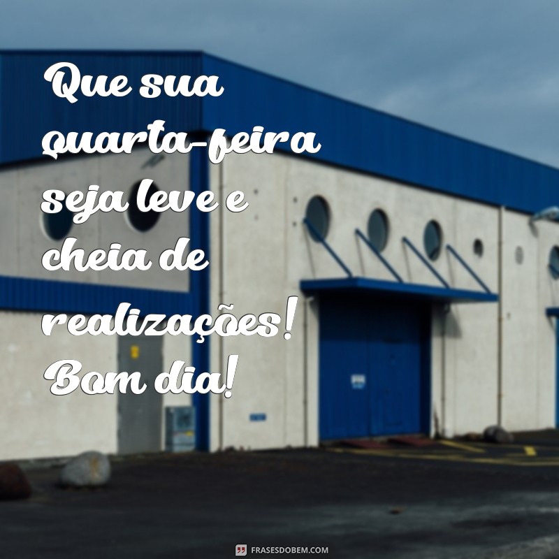 Bom Dia, Clientes! Dicas para Aproveitar sua Quarta-Feira ao Máximo 