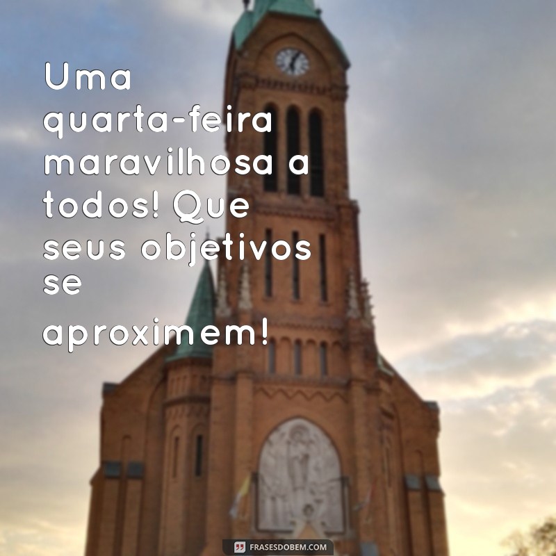 Bom Dia, Clientes! Dicas para Aproveitar sua Quarta-Feira ao Máximo 