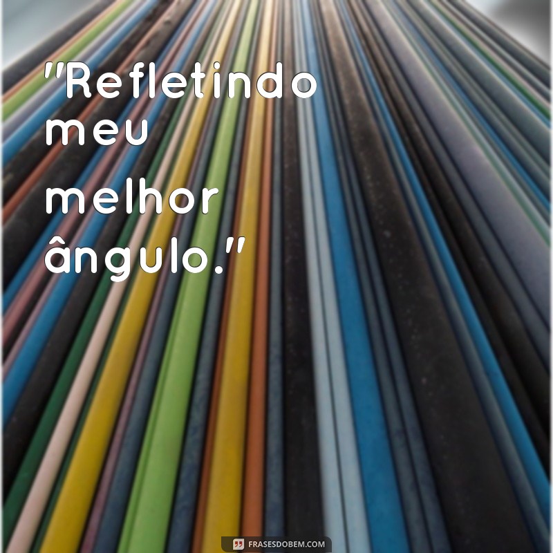 frases fotos no espelho 