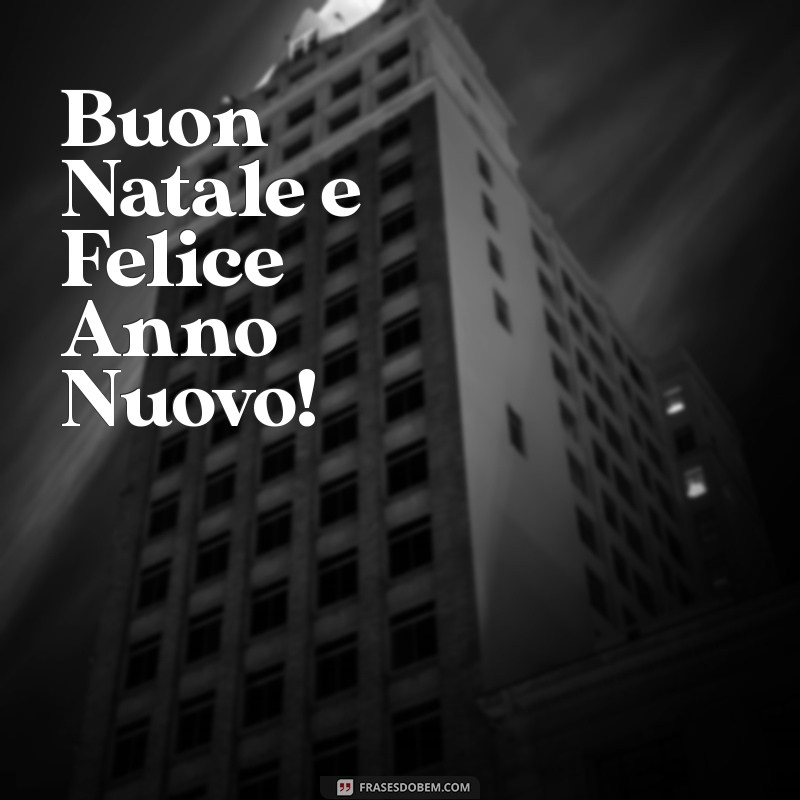 mensagem de natal em italiano Buon Natale e Felice Anno Nuovo!