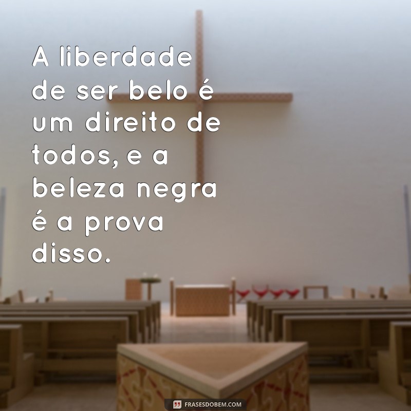 Frases Inspiradoras sobre a Beleza Negra: Celebre sua Identidade 