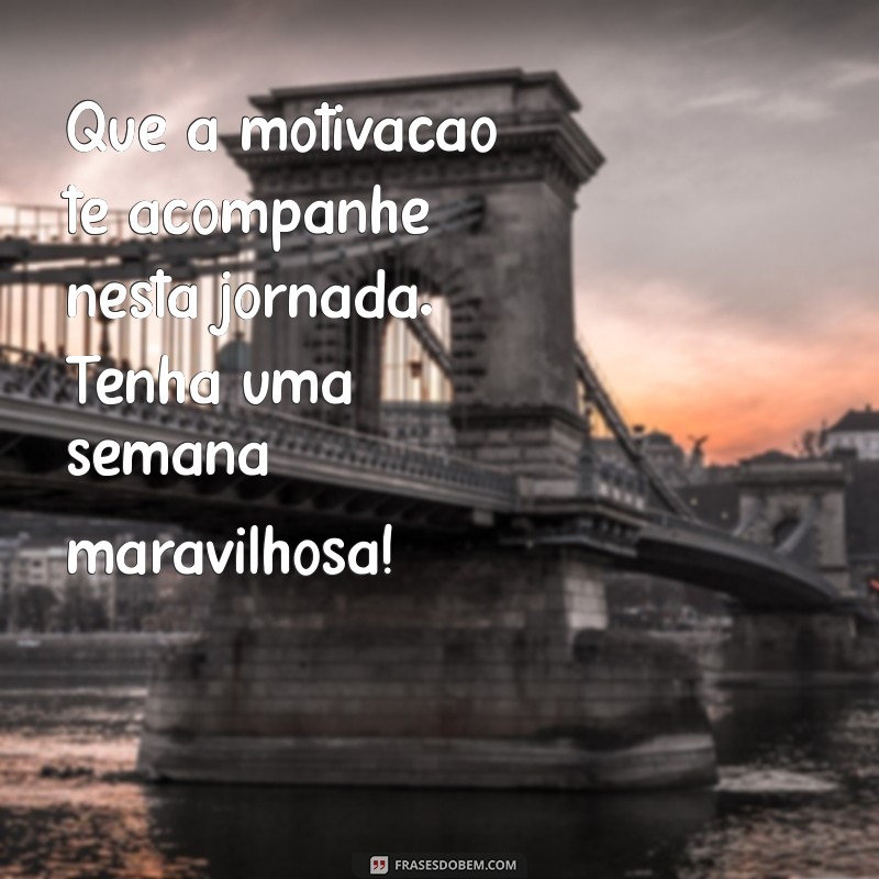 Frases Inspiradoras para Começar a Semana com Motivação 