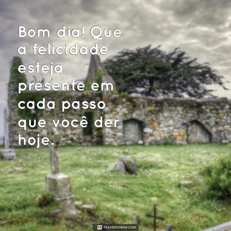 Frases Inspiradoras para Começar o Dia com Felicidade 