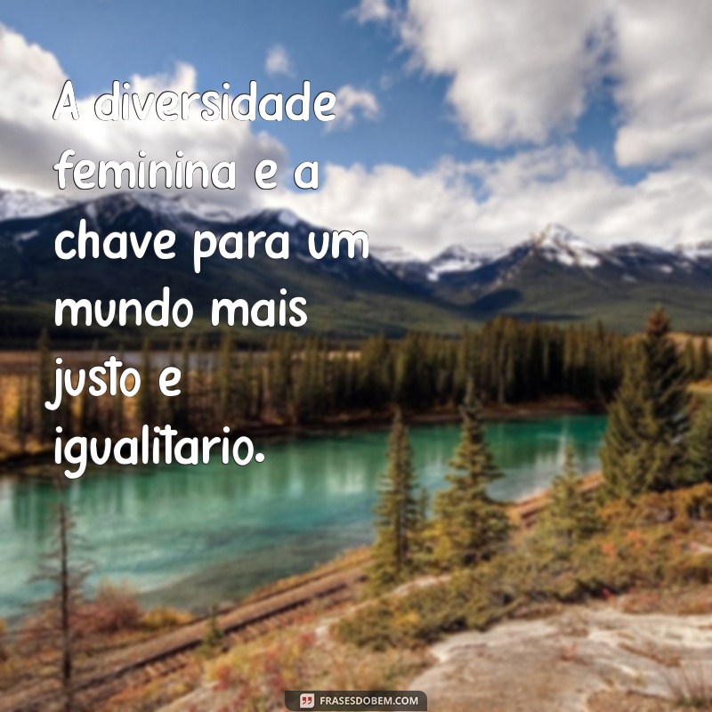 Frases Inspiradoras para Celebrar o Dia Internacional da Mulher 