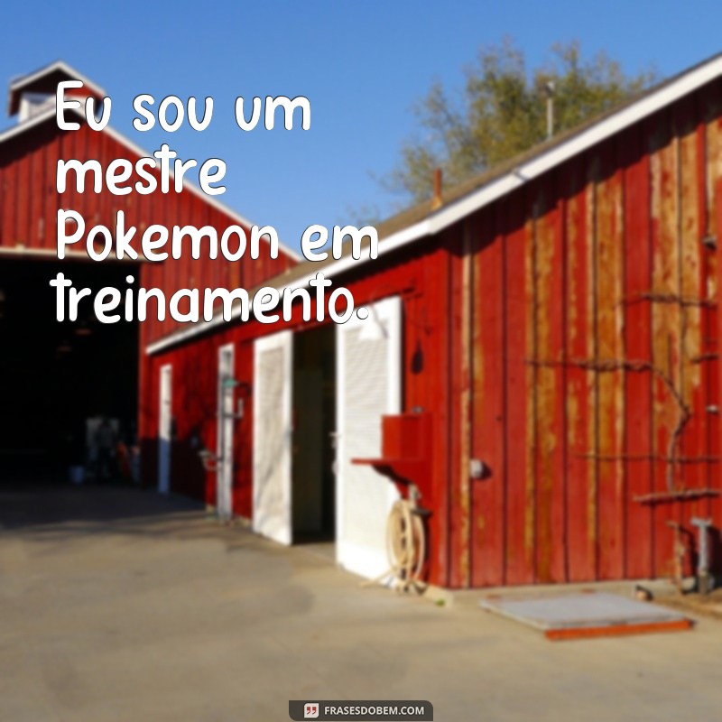 Descubra as melhores frases de Pokémon para se inspirar e se divertir! 