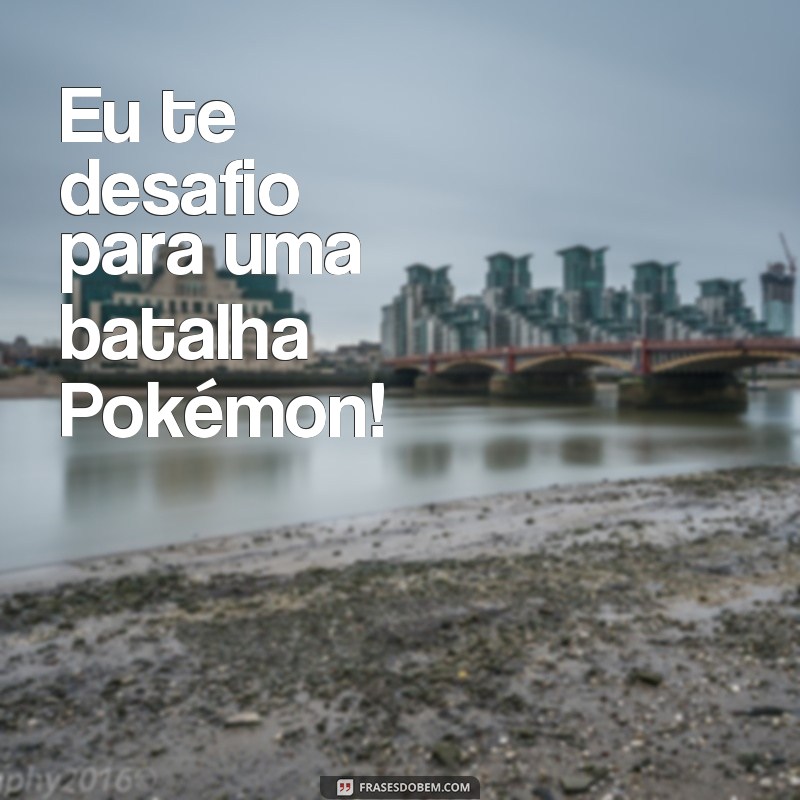 Descubra as melhores frases de Pokémon para se inspirar e se divertir! 