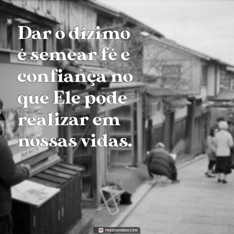 Frases Inspiradoras sobre Dízimo: Reflexões e Mensagens para a Sua Fé 