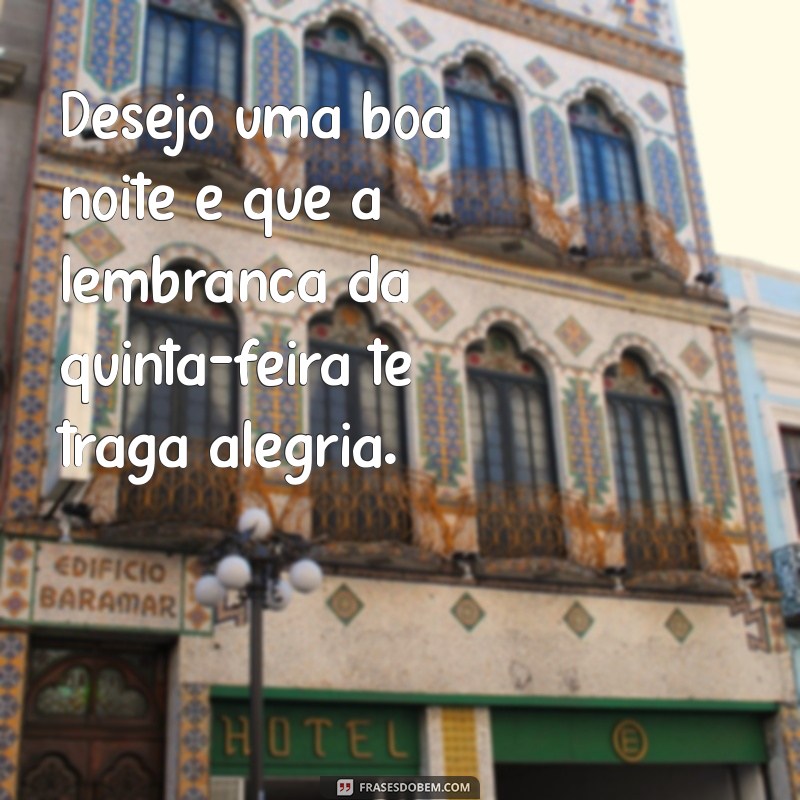 Frases Inspiradoras para uma Boa Noite e uma Feliz Quinta-Feira 